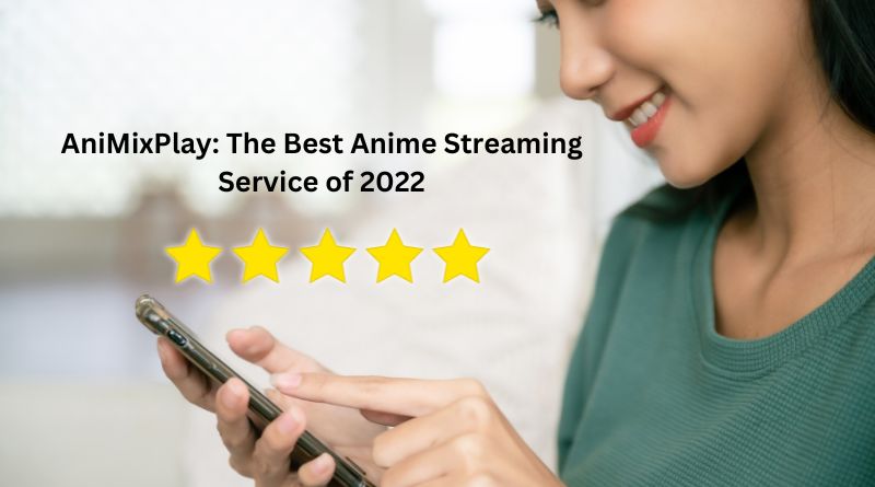 AniMixPlay: The Best Anime Streaming Service of 2022