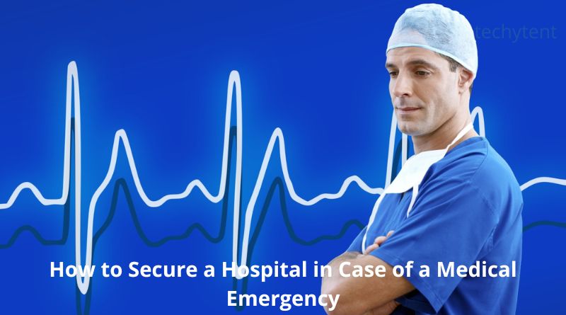 How to Secure a Hospital in Case of a Medical Emergency