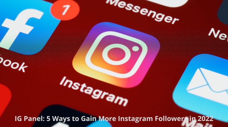 IG Panel: 5 Ways to Gain More Instagram Followers in 2022