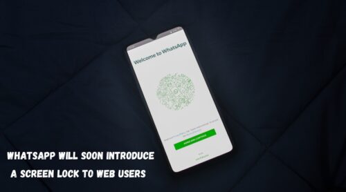 WhatsApp will soon introduce a screen lock to web users