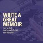 How to Start Writing a Memoir: 6 Tips for Starting Your Memoir