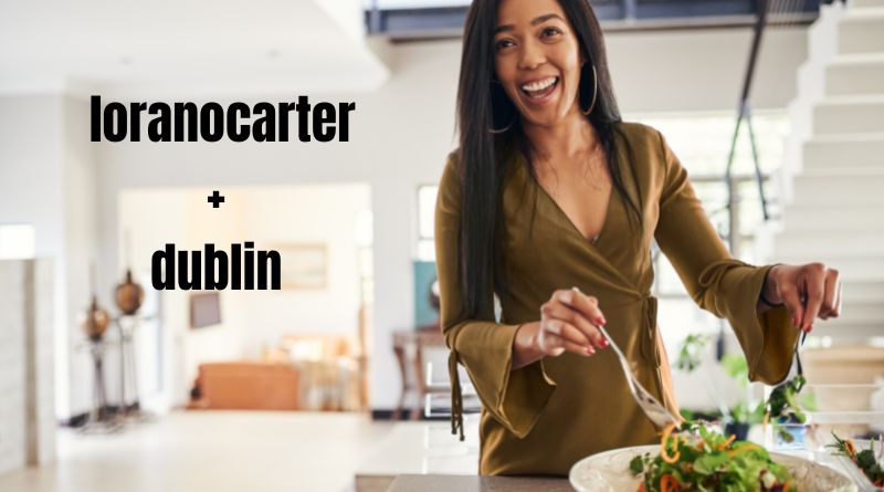 A Comprehensive Guide to loranocarter+dublin: What You Need to Know