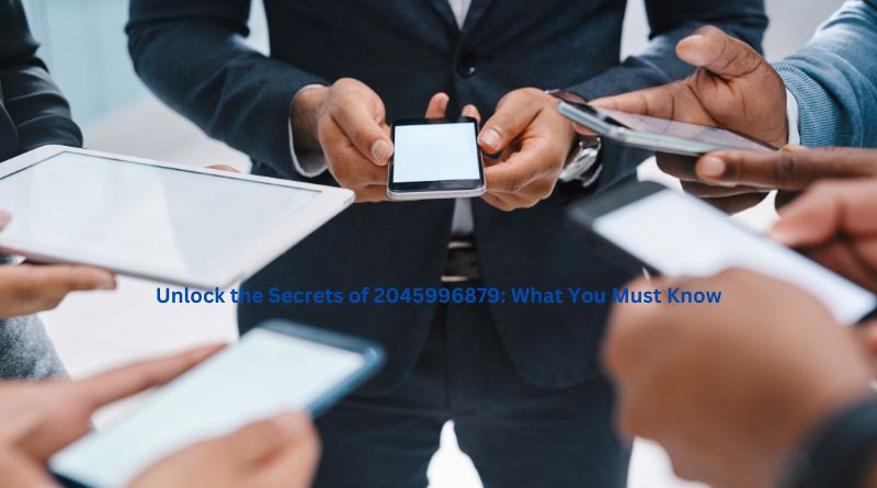Unlock the Secrets of 2045996879: What You Must Know