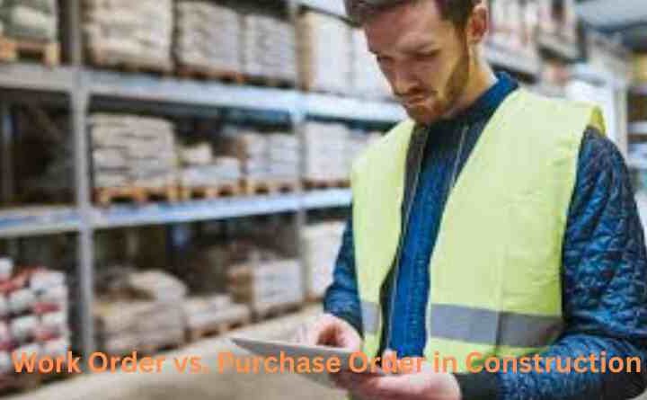 Deciphering Documentation: Understanding Work Order vs. Purchase Order in Construction