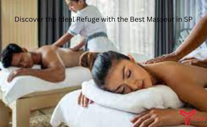 Discover the Ideal Refuge with the Best Masseur in SP