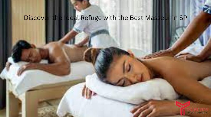 Discover the Ideal Refuge with the Best Masseur in SP