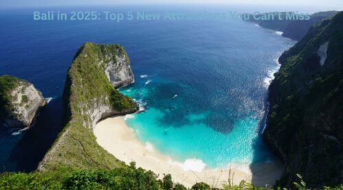Bali in 2025: Top 5 New Attractions You Can’t Miss