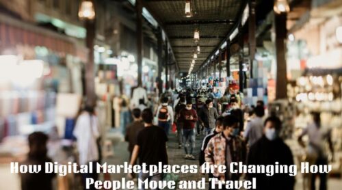 How Digital Marketplaces Are Changing How People Move and Travel