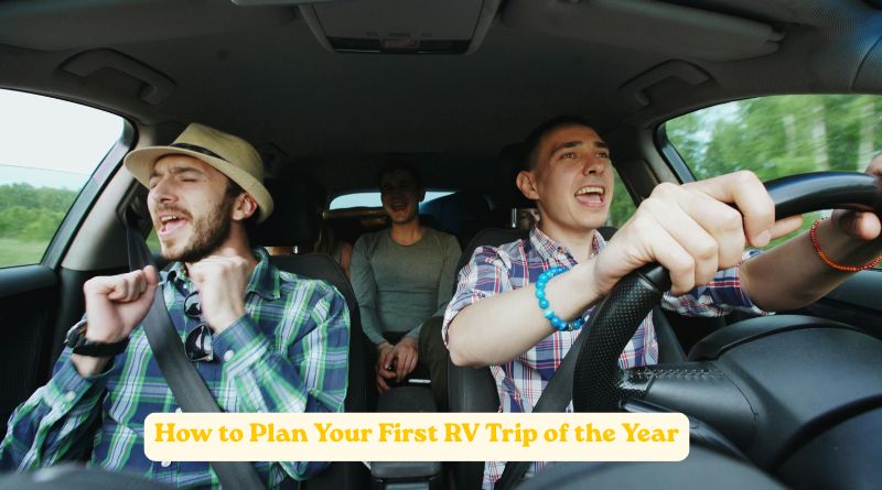 How to Plan Your First RV Trip of the Year
