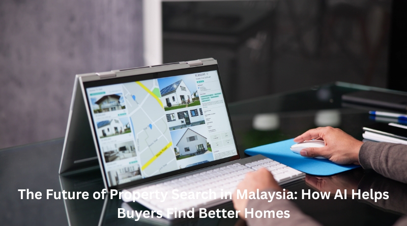 The Future of Property Search in Malaysia: How AI Helps Buyers Find Better Homes